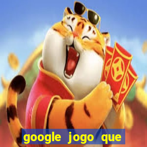 google jogo que ganha dinheiro de verdade